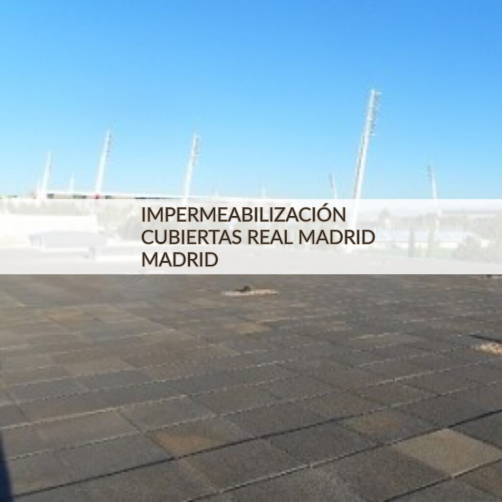 impermeabilización cubiertas Real Madrid