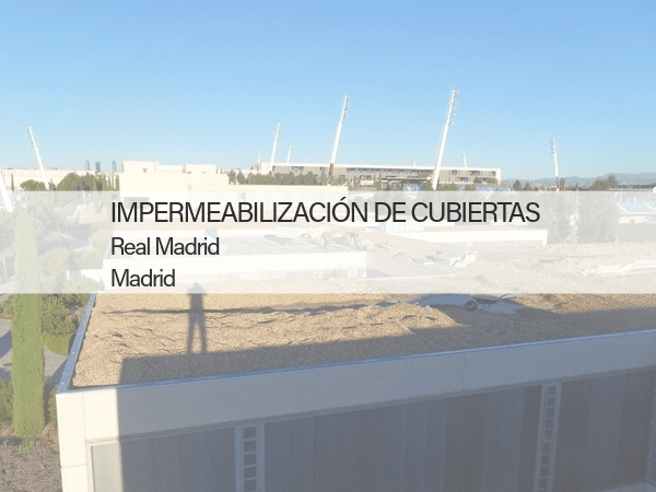 impermeabilizacion cubiertas Real Madrid