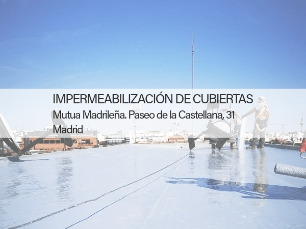 impermeabilización cubiertas Madrid EDIFICIO MUTUA MADRILEÑA